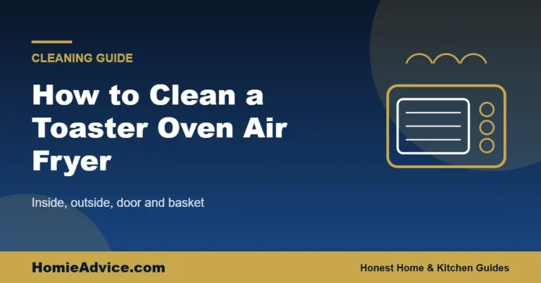How to clean toaster oven air fryer — HomieAdvice guide cover